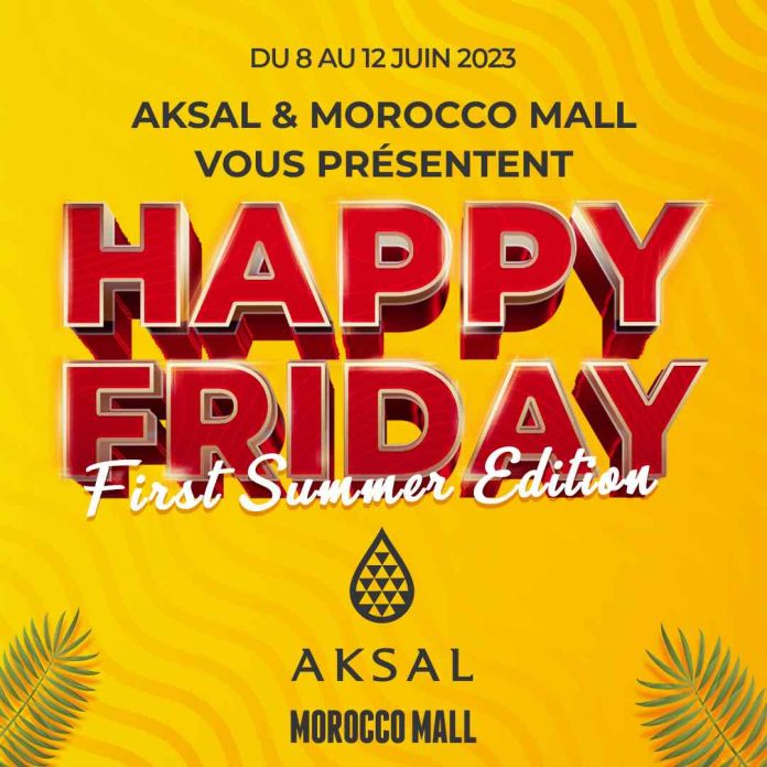 Aksal et Morocco Mall dévoilent l'opération "Happy Friday First Summer Edition" suite au grand succès de l'édition hivernale